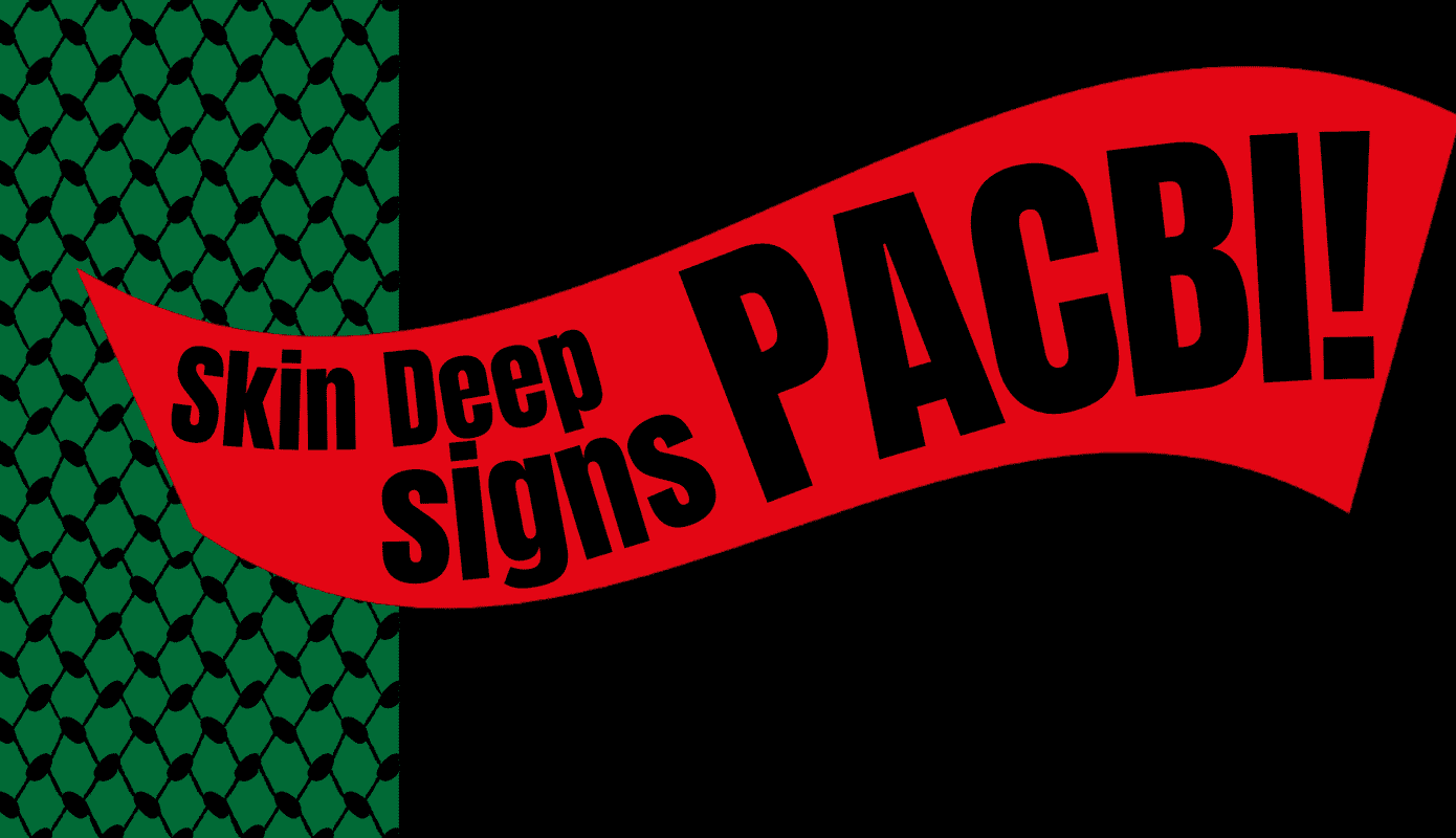A poster using colours of Palestinian flag that reads: "Skin Deep signs PACBI"